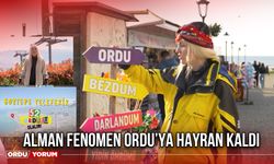 Alman Fenomen Ordu’ya Hayran Kaldı