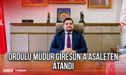 Ordulu Müdür Giresun’a Asaleten Atandı