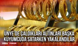 Ünye’de Çaldıkları Altınları Başka Kuyumcuda Satarken Yakalandılar