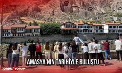Amasya'nın Tarihiyle Buluştu