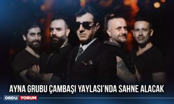 Ayna Grubu Çambaşı Yaylası’nda Sahne Alacak