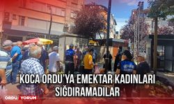 Koca Ordu’ya Emektar Kadınları Sığdıramadılar