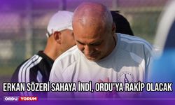 Erkan Sözeri Sahaya İndi, Ordu'ya Rakip Olacak
