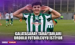 Galatasaray Taraftarları Ordulu Futbolcuyu İstiyor