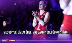 Mesudiyeli Gizem Örge, VNL Şampiyonluğunu İstiyor