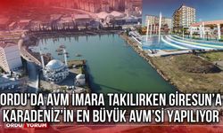 Ordu’da AVM İmara Takılırken Giresun’a Karadeniz’in En Büyük AVM'si Yapılıyor