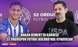 Hakan Özmert'in Kardeşi 52 Orduspor Futbol Kulübü'nde Oynayacak