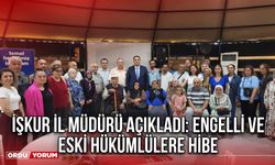 İŞKUR İl Müdürü Açıkladı: Engelli ve Eski Hükümlülere Hibe