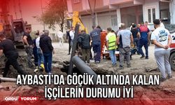 Aybastı’da Göçük Altında Kalan İşçilerin Durumu İyi