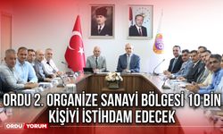 Ordu 2. Organize Sanayi Bölgesi 10 Bin Kişiyi İstihdam Edecek