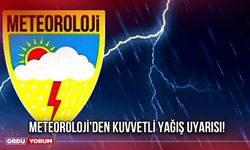 Meteoroloji'den Kuvvetli Yağış Uyarısı!