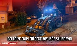 Belediye Ekipleri Gece Boyunca Sahadaydı