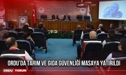 Ordu’da Tarım ve Gıda Güvenliği Masaya Yatırıldı