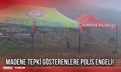 Madene Tepki Gösterenlere Polis Engeli!
