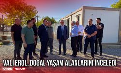 Vali Erol, Doğal Yaşam Alanlarını İnceledi