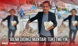“Bilmediğiniz Mantarı Tüketmeyin”