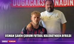 Osman Şahin Çorum Futbol Kulübü'nden Ayrıldı