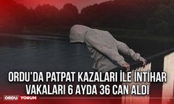 Ordu’da Patpat Kazaları ile İntihar Vakaları 6 Ayda 36 Can Aldı
