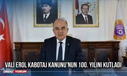 Vali Erol Kabotaj Kanunu'nun 100. Yılını Kutladı