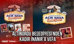 Altınordu Belediyesi’nden Kadir İnanır’a Vefa