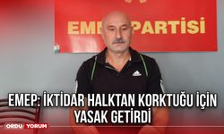 Emep: İktidar Halktan Korktuğu İçin Yasak getirdi