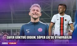 Zafer Göktuğ Erdem, Süper Lig'de Oynayabilir