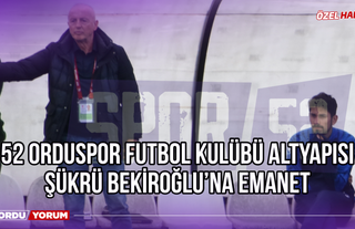 52 Orduspor Futbol Kulübü Altyapısı Şükrü Bekiroğlu'na Emanet