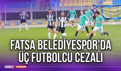 Fatsa Belediyespor'da Üç Futbolcu Cezalı