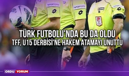 Türk Futbolu'nda Bu da Oldu; TFF, U15 Derbisi'ne Hakem Atamayı Unuttu