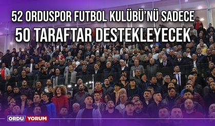 52 Orduspor Futbol Kulübü’nü Sadece 50 Taraftar Destekleyecek