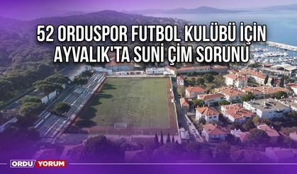 52 Orduspor Futbol Kulübü İçin Ayvalık'ta Suni Çim Sorunu