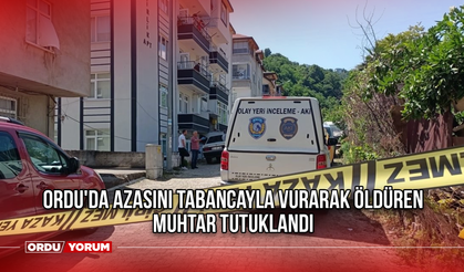 Ordu'da azasını tabancayla vurarak öldüren muhtar tutuklandı