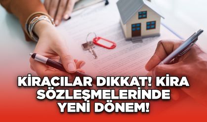 Kiracılar Dikkat! Kira Sözleşmelerinde Yeni Dönem!