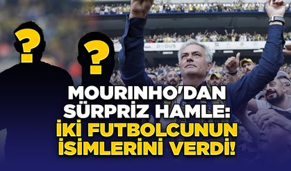 Mourinho'dan Sürpriz Hamle: İki Futbolcunun İsimlerini Verdi!