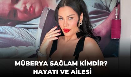 Müberya Sağlam kimdir nerelidir kaç yaşında? Müberya Sağlam eşi kim?