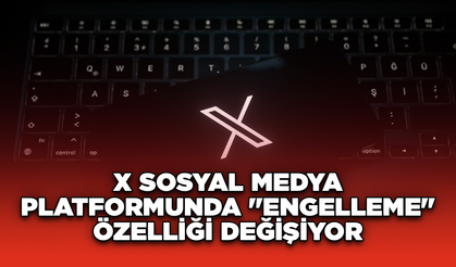 X sosyal medya platformunda "engelleme" özelliği değişiyor