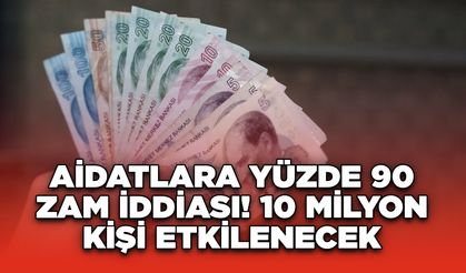 Aidatlara Yüzde 90 Zam İddiası! 10 Milyon Kişi Etkilenecek