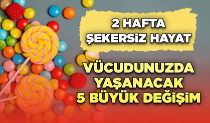 2 hafta şekersiz hayat: Vücudunuzda yaşanacak 5 büyük değişim