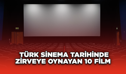Türk Sinema Tarihinde Zirveye Oynayan 10 Film