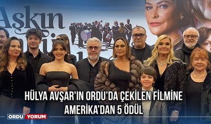 Hülya Avşar'ın Ordu’da Çekilen Filmine Amerika’dan 5 Ödül
