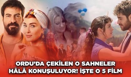 Ordu’da Çekilen O Sahneler Hâlâ Konuşuluyor! İşte O 5 Film