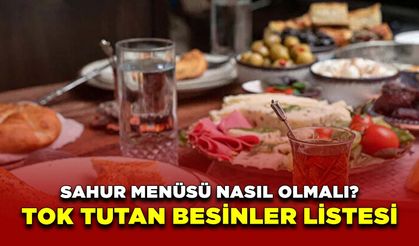 Sahur Menüsü Nasıl Olmalı? Tok Tutan Besinler Listesi