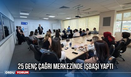 25 Genç Çağrı Merkezinde İşbaşı Yaptı