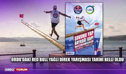 Ordu'daki Red Bull Yağlı Direk Yarışması Tarihi Belli Oldu