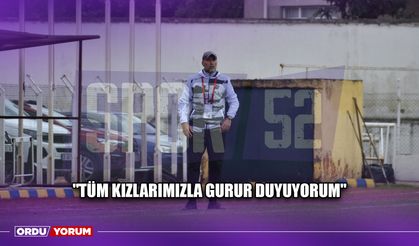 ''Tüm Kızlarımızla Gurur Duyuyorum''
