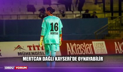 Mertcan Dağlı Kayseri'de Oynayabilir