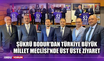 Şükrü Bodur'dan Türkiye Büyük Millet Meclisi'nde Üst Üste Ziyaret