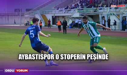 Aybastıspor O Stoperin Peşinde