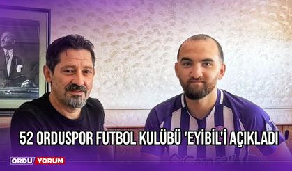 52 Orduspor Futbol Kulübü 'Eyibil'i Açıkladı