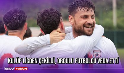 Kulüp Ligden Çekildi, Ordulu Futbolcu Veda Etti